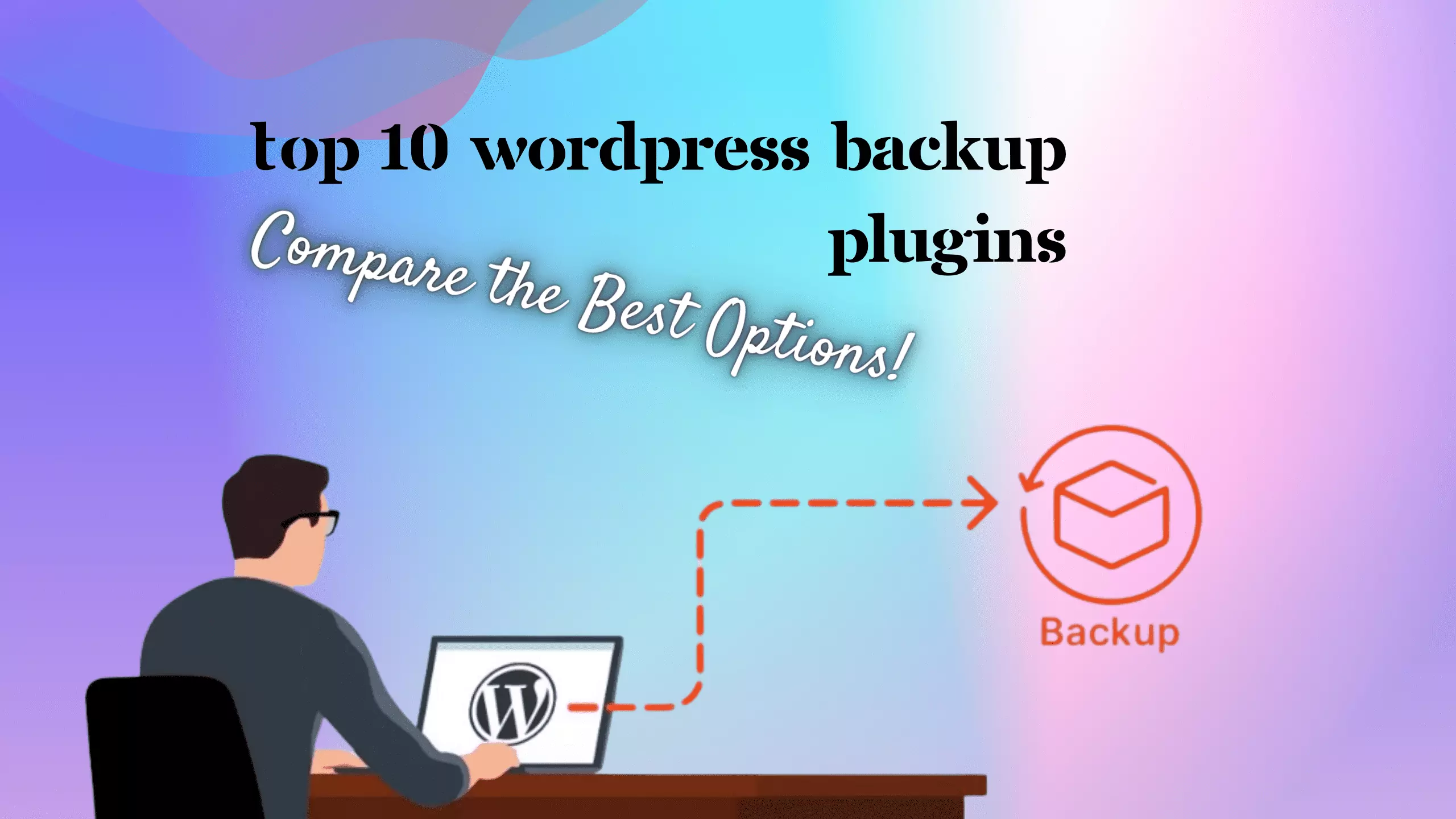 Top 10 WordPress Backup Plugins Compared (Pros & Cons)
