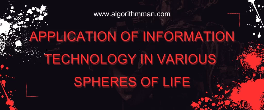 Application of Information Technology in Various Spheres of Life