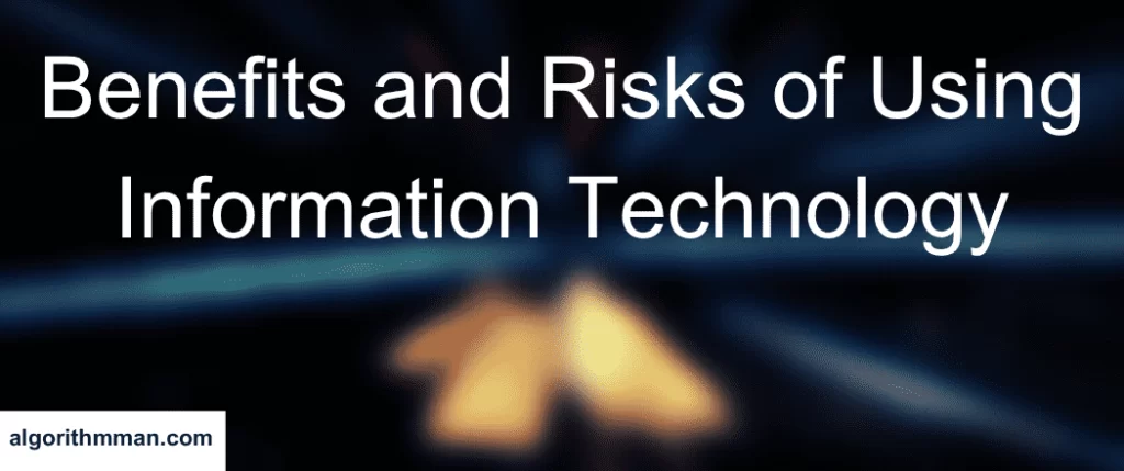 Benefits and Risks of Using Information Technology