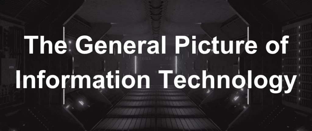 The General Picture of Information Technology