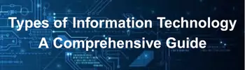 Types of Information Technology: A Comprehensive Guide