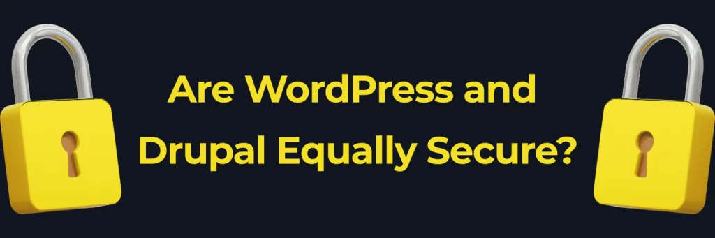 Are WordPress and Drupal Equally Secure?