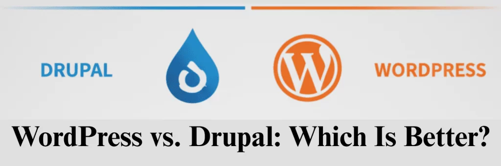 WordPress vs. Drupal: Which Is Better?