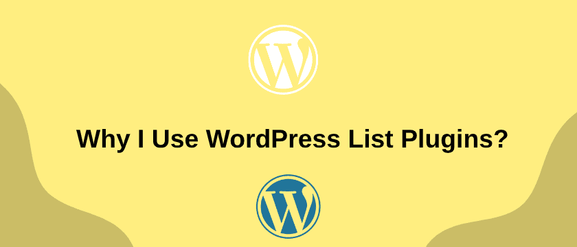 Why I Use WordPress List Plugins