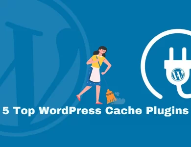 5 Top WordPress Cache Plugins to Boost Site Speed in 2023