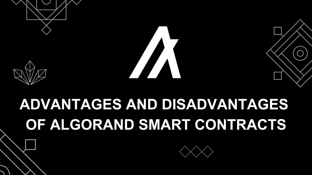 Advantages and Disadvantages of Algorand Smart Contracts