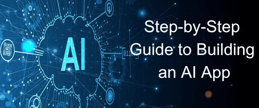 Step-by-Step Guide to Building an AI App