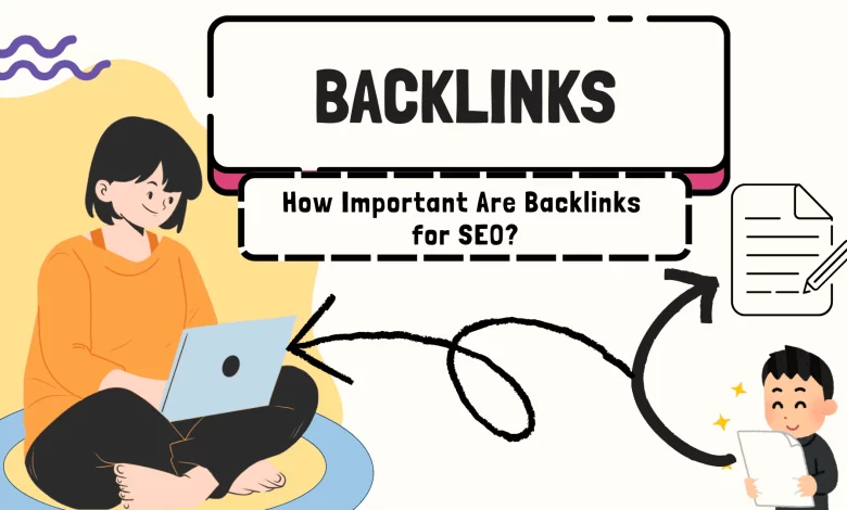 Are Backlinks the Most Important Part of SEO