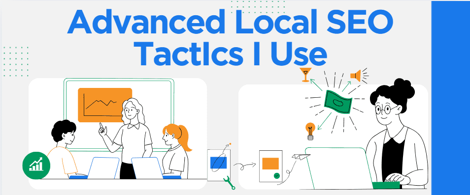 Advanced Local SEO Tactics I Use
